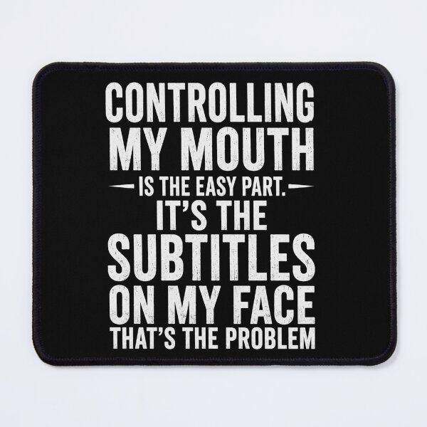 Item preview, It's The Subtitles On My Face That's The Problem Sarcastic Quote Funny Personality Humor designed and sold by FormalDehyena.