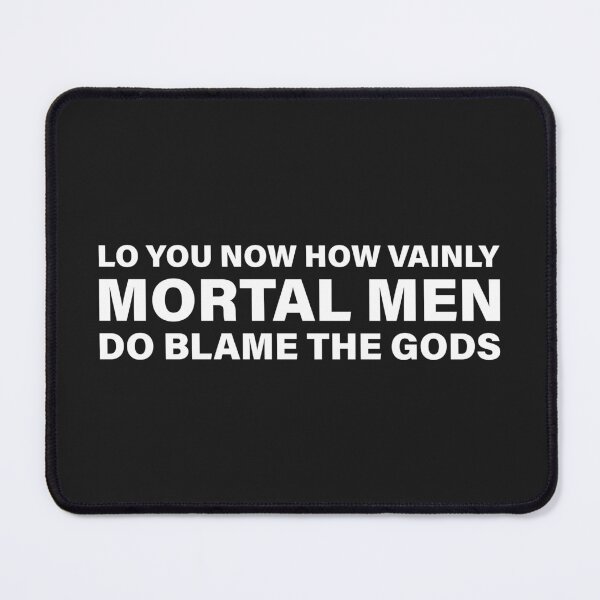 Item preview, Lo You Now, How Vainly Mortal Men Do Blame the Gods! — The Odyssey Quote (Black Version) designed and sold by LiteraryRelics.