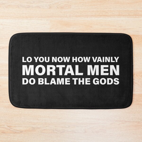 Item preview, Lo You Now, How Vainly Mortal Men Do Blame the Gods! — The Odyssey Quote (Black Version) designed and sold by LiteraryRelics.
