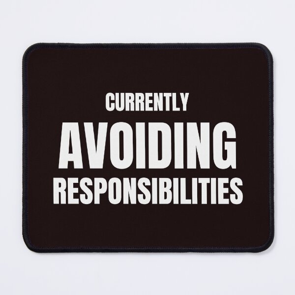 Item preview, Currently Avoiding Responsibilities – Funny Procrastination Quote designed and sold by ArtPer-design.