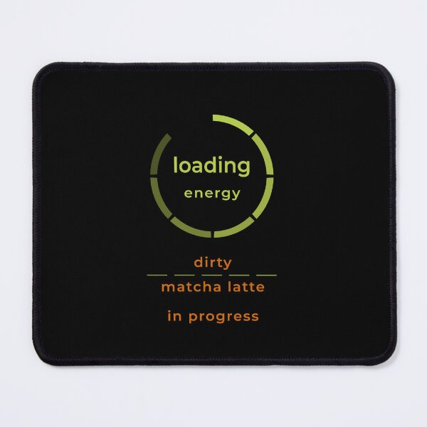 Item preview, Loading Energy Dirty Matcha Latte In Progress Funny Matcha Espresso Lover Design designed and sold by unique art and design.