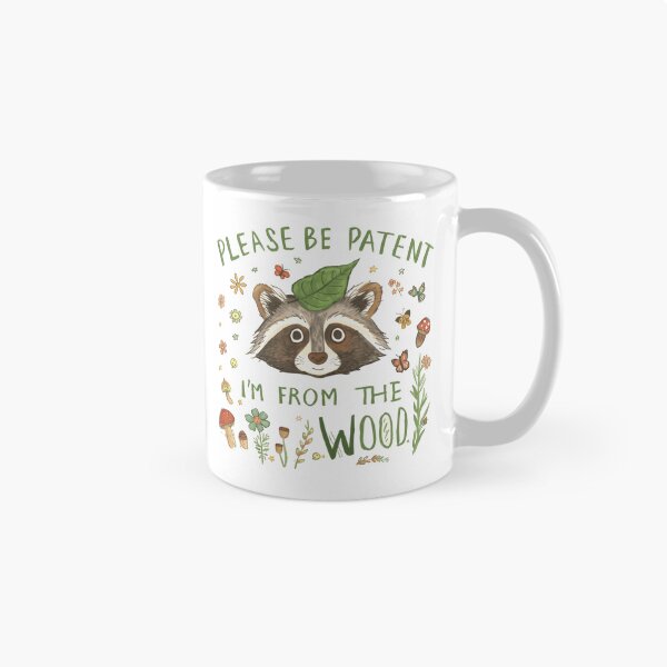 Item preview, Please Be Patent I'm From The Wood Raccoon Woodland Nature Animal Lover designed and sold by HumansStuck12.
