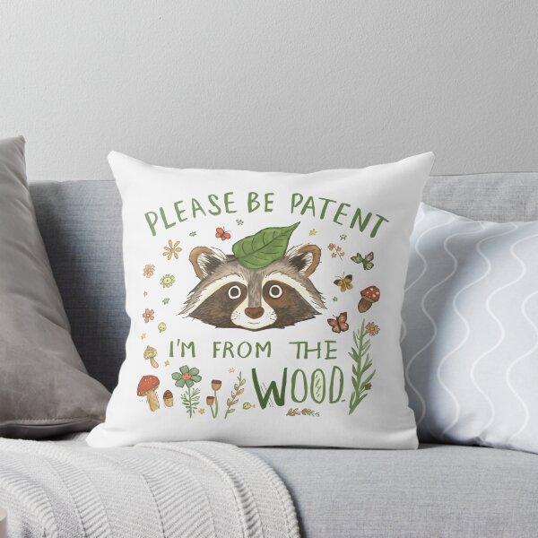 Item preview, Please Be Patent I'm From The Wood Raccoon Woodland Nature Animal Lover designed and sold by HumansStuck12.