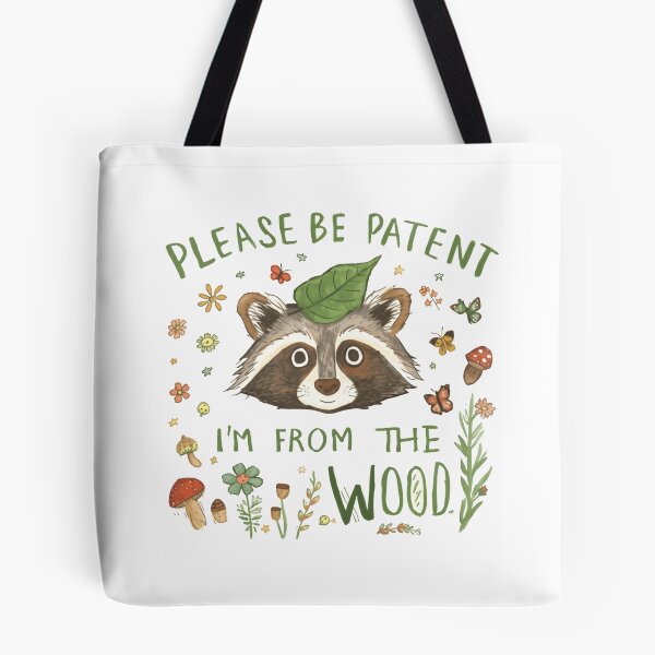 Item preview, Please Be Patent I'm From The Wood Raccoon Woodland Nature Animal Lover designed and sold by HumansStuck12.