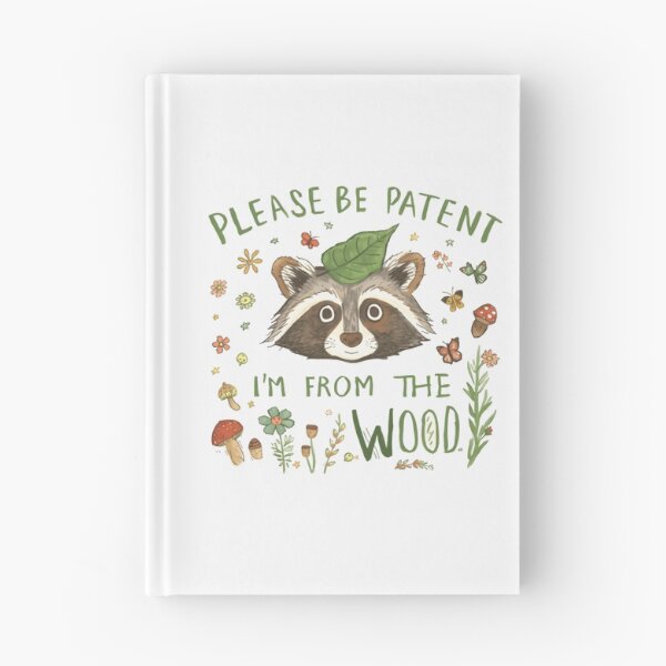 Item preview, Please Be Patent I'm From The Wood Raccoon Woodland Nature Animal Lover designed and sold by HumansStuck12.