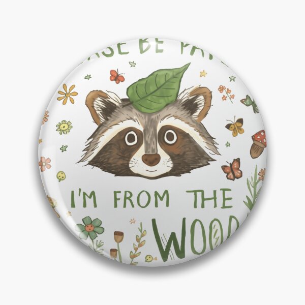 Item preview, Please Be Patent I'm From The Wood Raccoon Woodland Nature Animal Lover designed and sold by HumansStuck12.