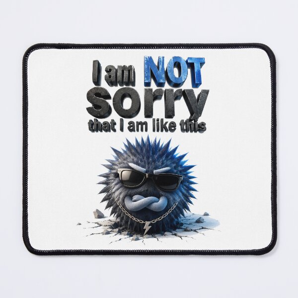 Item preview, I Am NOT Sorry Rebel Monster designed and sold by BlissBlvdShop.