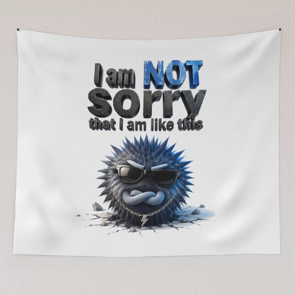 Item preview, I Am NOT Sorry Rebel Monster designed and sold by BlissBlvdShop.