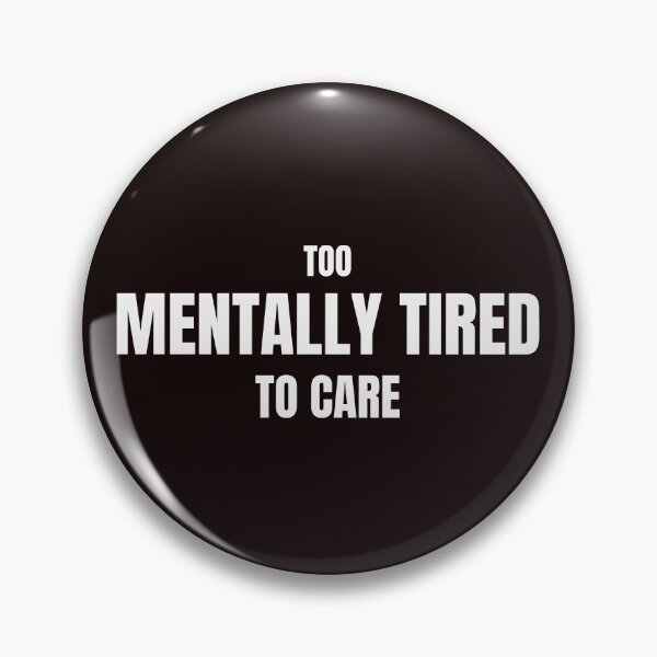 Item preview, Too Mentally Tired To Care – Funny Burnout Quote designed and sold by ArtPer-design.