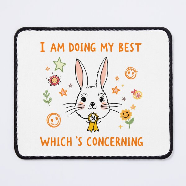 Item preview, I Am Doing My Best Which's Concerning Bunny Mental Health Anxiety Humor designed and sold by HumansStuck12.