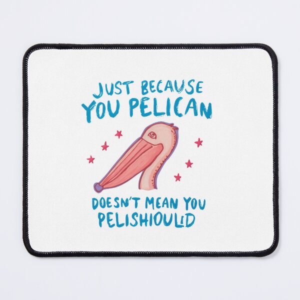 Item preview, Just Because You Pelican Doesn't Mean You Pelishould Funny Bird Pun Animal Lover designed and sold by RetroMini2026.