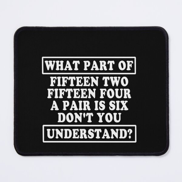 Item preview, What Part Of Fifteen Two Fifteen Four A Pair Is Six Don't You Understand? Cribbage Player Card Game Humor designed and sold by PopStars1993.