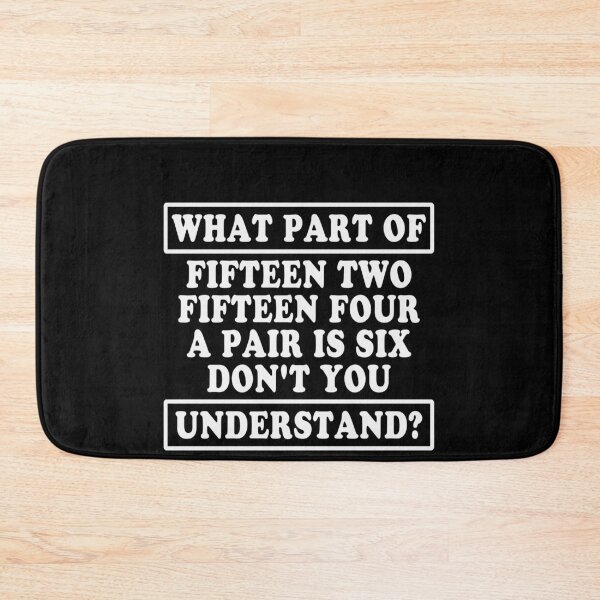 Item preview, What Part Of Fifteen Two Fifteen Four A Pair Is Six Don't You Understand? Cribbage Player Card Game Humor designed and sold by PopStars1993.