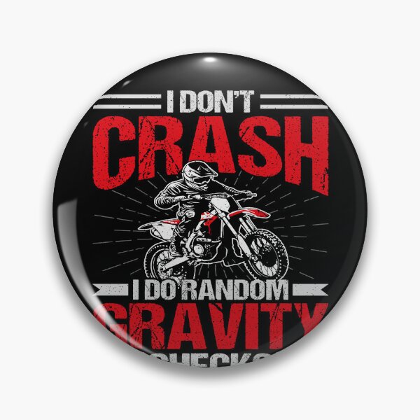 Item preview, I Don't Crash I Do Random Gravity Checks Motocross Dirt Bike Rider designed and sold by PopStars1993.