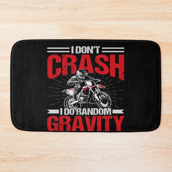 Item preview, I Don't Crash I Do Random Gravity Checks Motocross Dirt Bike Rider designed and sold by PopStars1993.