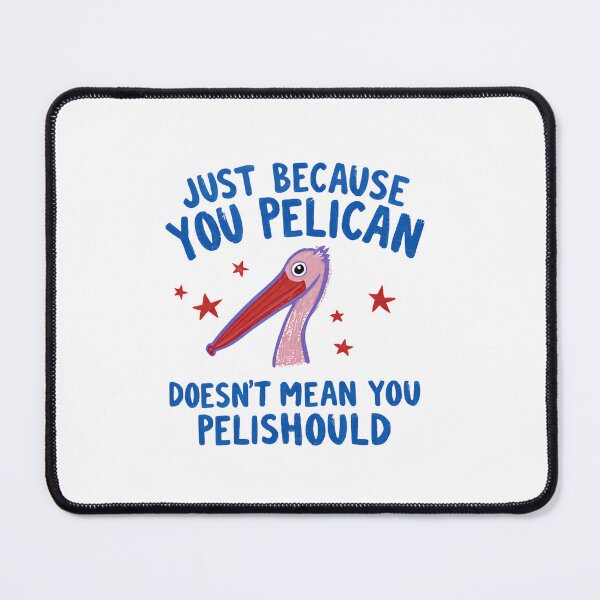 Item preview, Just Because You Pelican Doesn't Mean You Pelishould Funny Pelican Bird Pun Lover designed and sold by RetroMini2026.