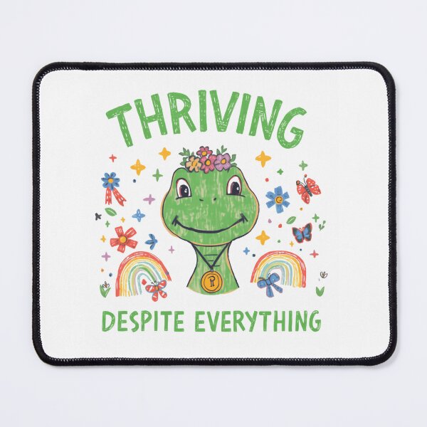 Item preview, Thriving Despite Everything Frog Resilience Positivity designed and sold by HumansStuck12.