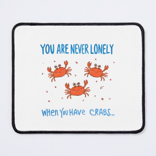 Item preview, You Are Never Lonely When You Have Crabs... Funny Ocean Humor designed and sold by RetroMini2026.