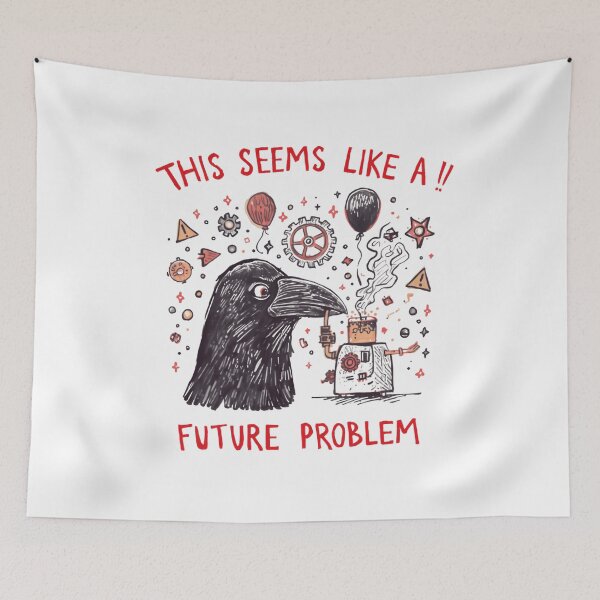 Item preview, This Seems Like A Future Problem Procrastinator Sarcastic Crow Robot designed and sold by HumansStuck12.