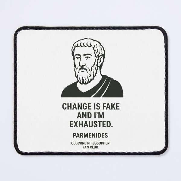Item preview, Parmenides — Change Is Fake and I'm Exhausted | Obscure Philosopher Fan Club designed and sold by Grand Illusions.