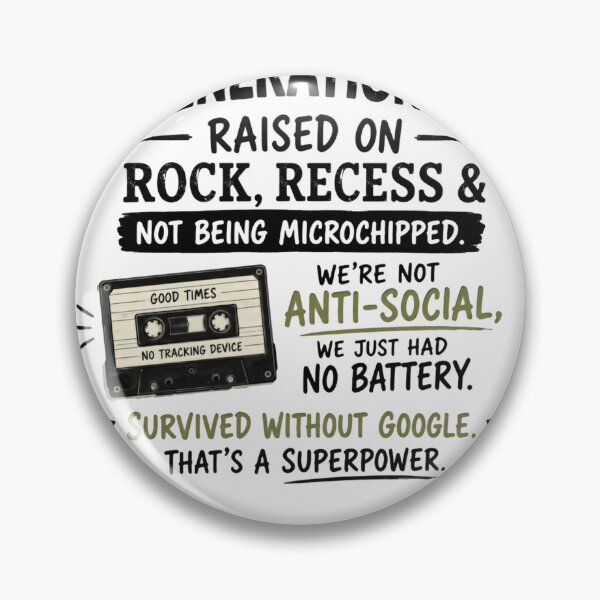Item preview, Generation X Raised On Rock Recess Not Microchipped Survived Without Google Superpower Gen Xer designed and sold by HumansStuck12.