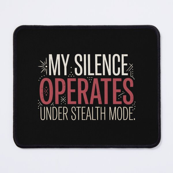 Item preview, My Silence Operates Under Stealth Mode designed and sold by artlife4.