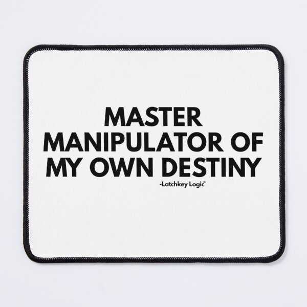 Item preview, Master Manipulator of My Own Destiny – Sarcastic Attitude Quote designed and sold by Latchkey Logic.