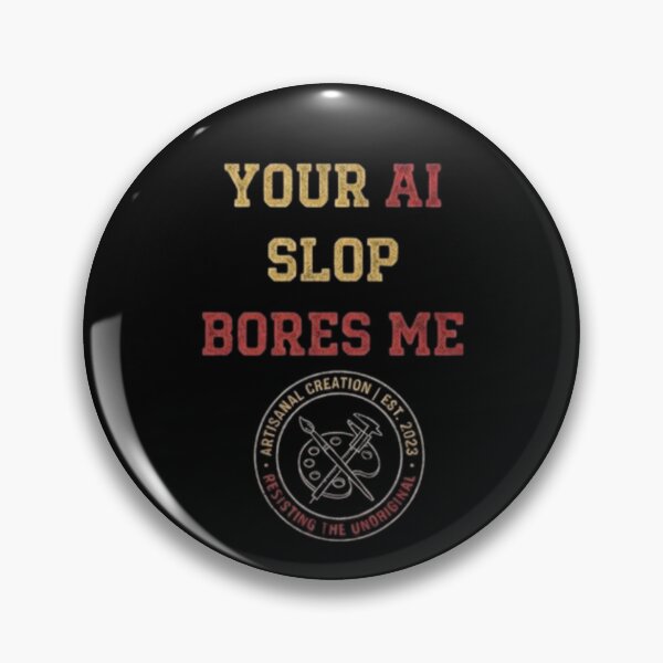 Item preview, Your AI Slop Bores Me designed and sold by CichyZabojca01.