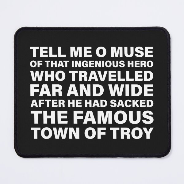 Item preview, Tell Me, O Muse, of That Ingenious Hero Who Travelled Far and Wide — The Odyssey Quote (Black Version) designed and sold by LiteraryRelics.