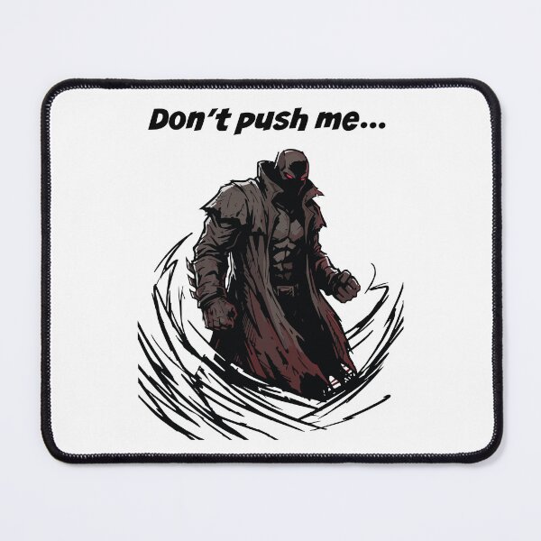 Item preview, Don't push me designed and sold by tigrootiger.
