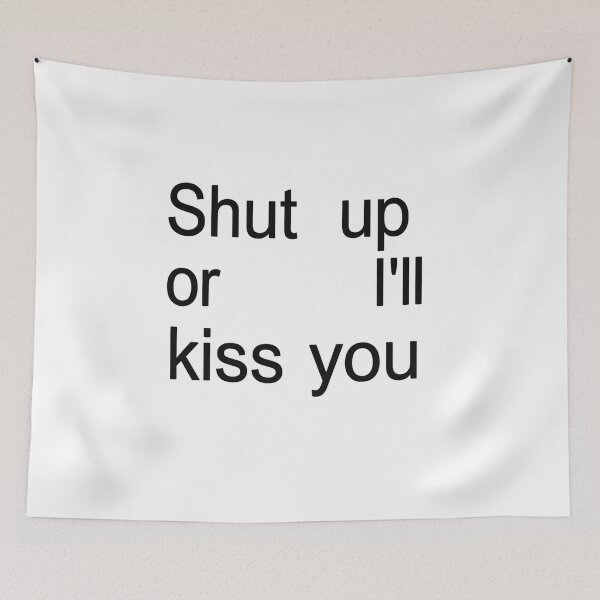 Item preview, Shut Up or I'll Kiss You designed and sold by jeehh.