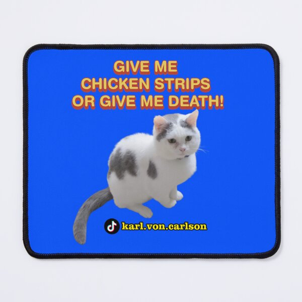 Item preview, GIVE ME CHICKEN STRIPS OR GIVE ME DEATH! designed and sold by Cat Haven & Rescue .