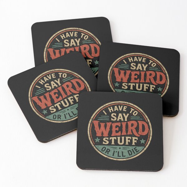 Item preview, I Have to Say Weird Stuff or I'll Die designed and sold by DemureArtsy.