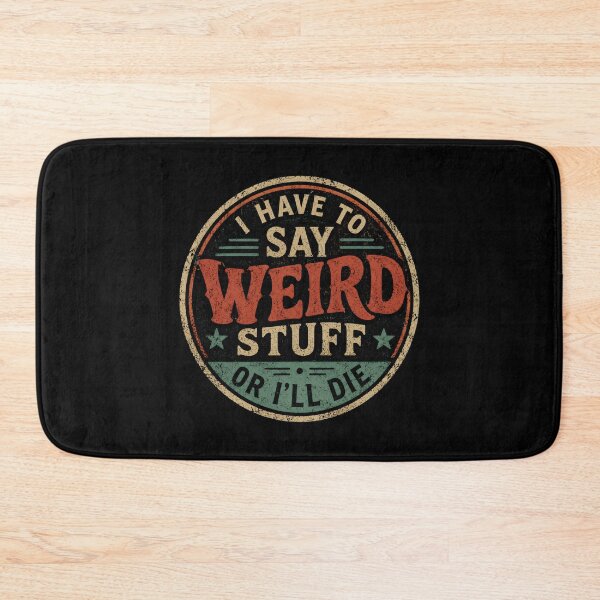 Item preview, I Have to Say Weird Stuff or I'll Die designed and sold by DemureArtsy.