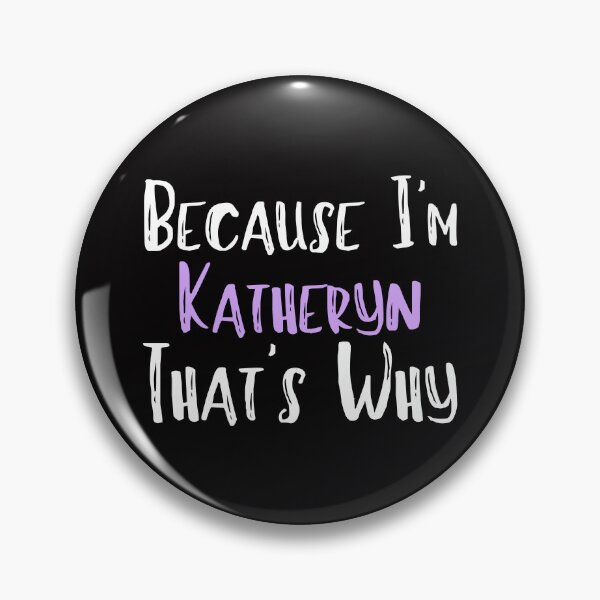 Item preview, Because I'm Katheryn That's Why Funny Women's Gift designed and sold by WeirdlyRare.