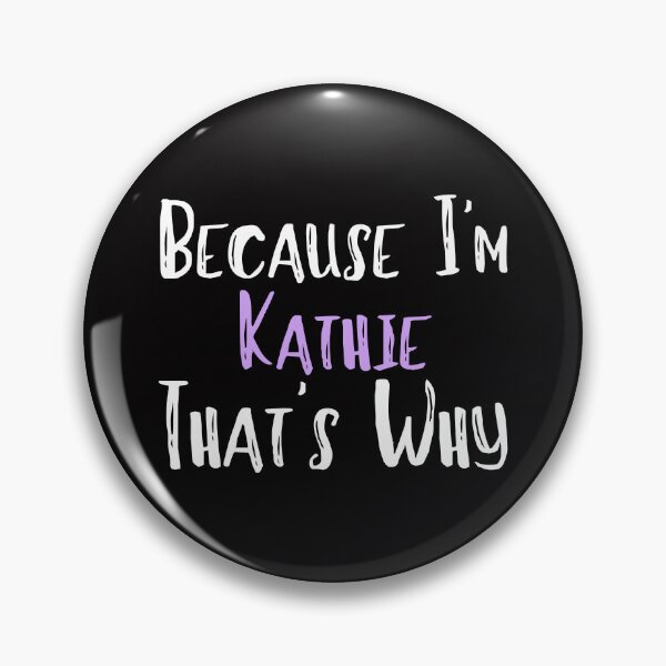 Item preview, Because I'm Kathie That's Why Funny Women's Gift designed and sold by WeirdlyRare.