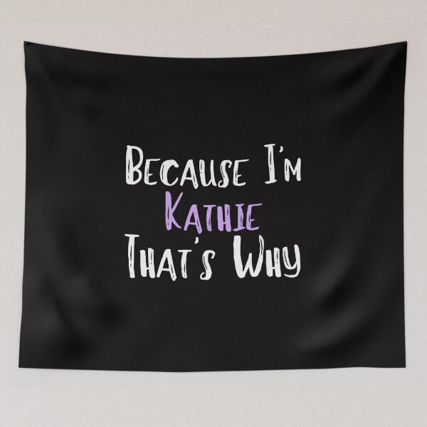 Item preview, Because I'm Kathie That's Why Funny Women's Gift designed and sold by WeirdlyRare.