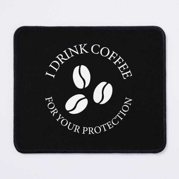Item preview, i drink coffee for your protection designed and sold by ironicmuscle.