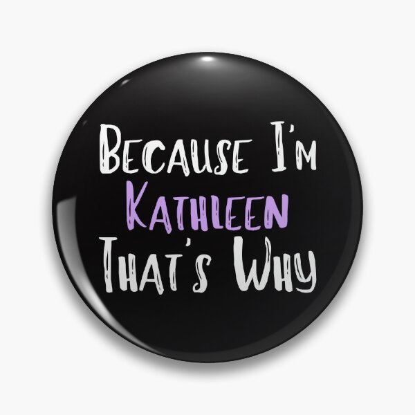 Item preview, Because I'm Kathleen That's Why Funny Women's Gift designed and sold by WeirdlyRare.