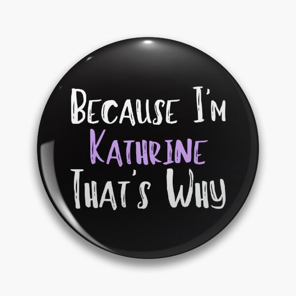 Item preview, Because I'm Kathrine That's Why Funny Women's Gift designed and sold by WeirdlyRare.