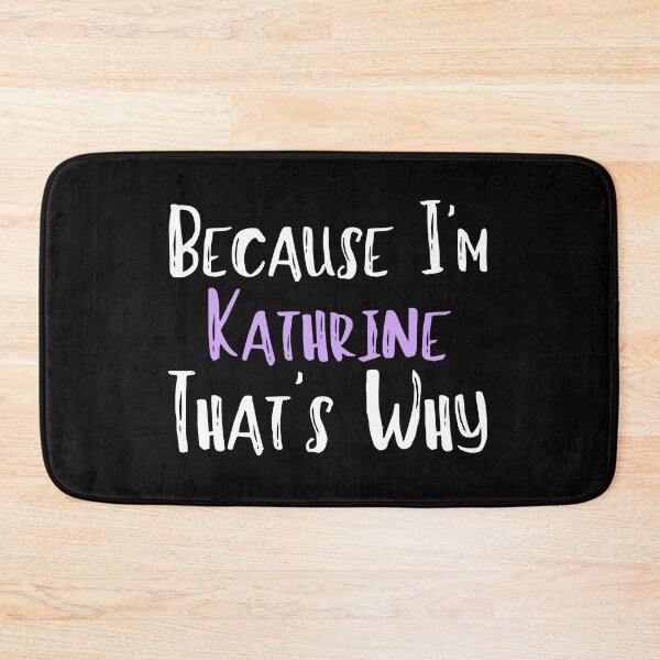 Item preview, Because I'm Kathrine That's Why Funny Women's Gift designed and sold by WeirdlyRare.