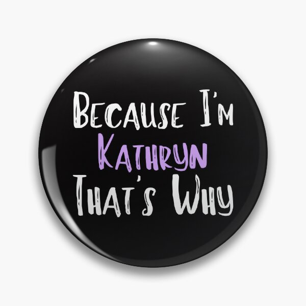 Item preview, Because I'm Kathryn That's Why Funny Women's Gift designed and sold by WeirdlyRare.