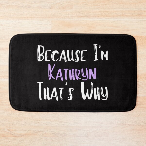 Item preview, Because I'm Kathryn That's Why Funny Women's Gift designed and sold by WeirdlyRare.