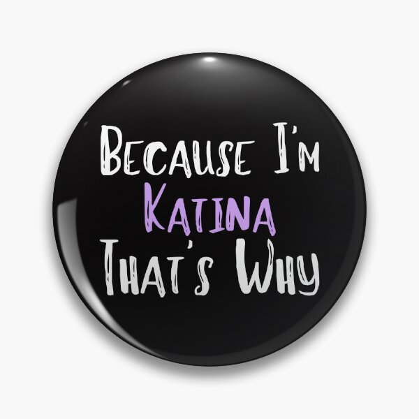 Item preview, Because I'm Katina That's Why Funny Women's Gift designed and sold by WeirdlyRare.