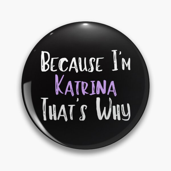 Item preview, Because I'm Katrina That's Why Funny Women's Gift designed and sold by WeirdlyRare.