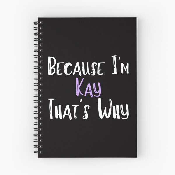 Item preview, Because I'm Kay That's Why Funny Women's Gift designed and sold by WeirdlyRare.