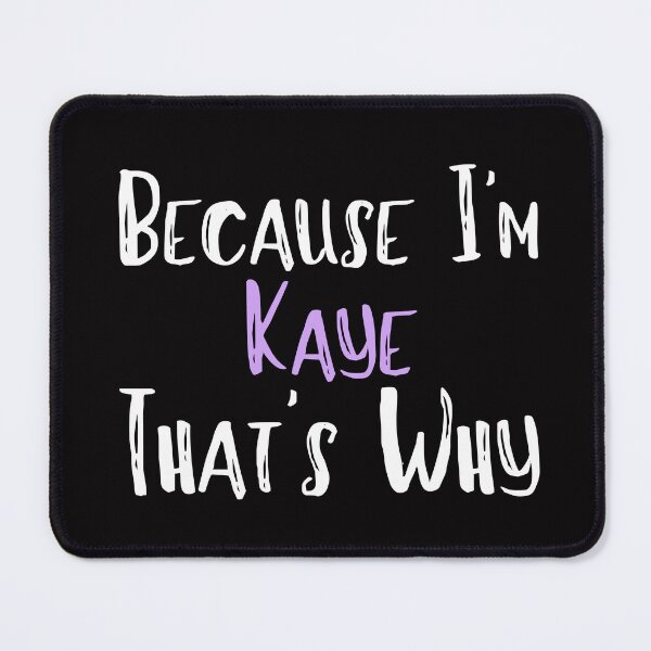 Item preview, Because I'm Kaye That's Why Funny Women's Gift designed and sold by WeirdlyRare.