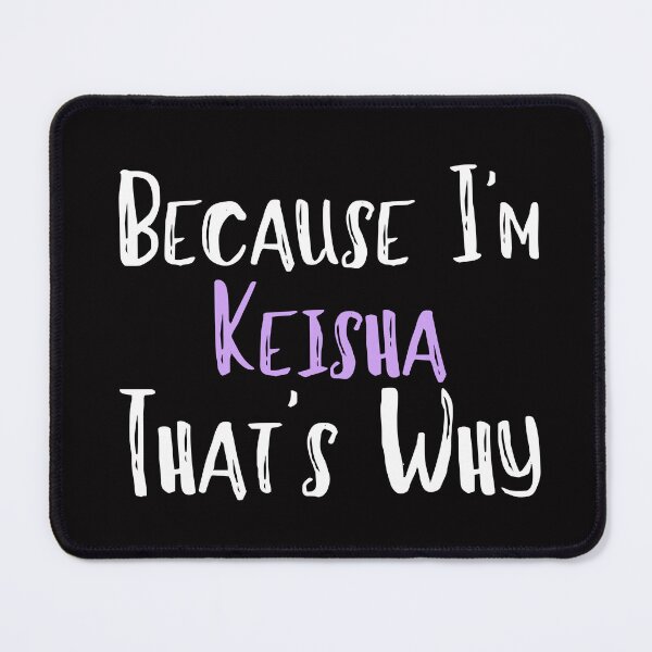 Item preview, Because I'm Keisha That's Why Funny Women's Gift designed and sold by WeirdlyRare.