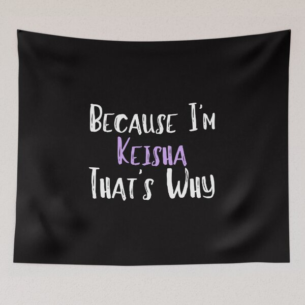 Item preview, Because I'm Keisha That's Why Funny Women's Gift designed and sold by WeirdlyRare.