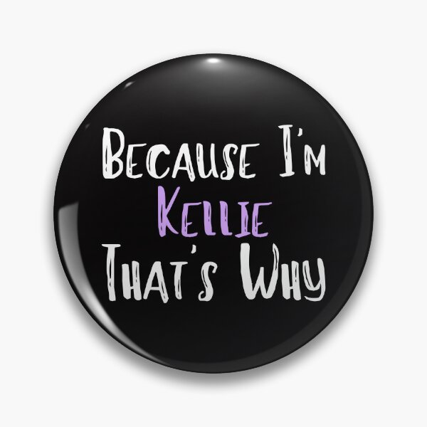 Item preview, Because I'm Kellie That's Why Funny Women's Gift designed and sold by WeirdlyRare.